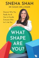 What Shape are You? Discover who You Really are & how to Handle Everyone who Isn't Like You