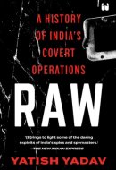 RAW A History of India's Covert Operations