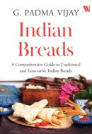 Indian Breads A Comprehensive Guide to Traditional and Innovative Indian Breads