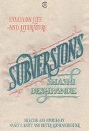 Subversions Essays on Life and Literature