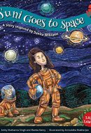 Suni Goes to Space A Story Inspired by Sunita Williams