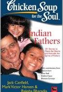 CHICKEN SOUP FOR THE SOUL Indian Fathers