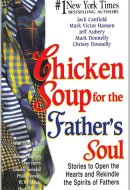 Chicken Soup For The Father's Soul