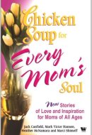 Chicken Soup For Every Mom's Soul