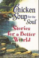 Chicken Soup For The Soul Stories For A Better World