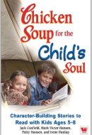 CHICKEN SOUP FOR THE CHILDS SOUL.