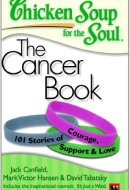 CHICKEN SOUP FOR THE SOUL The Cancer Book