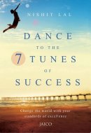Dance to the 7 Tunes of Success Change the world with your standards of excellence