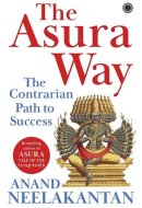 The Asura Way: The Contrarian Path to Success