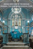 Jewish Heritage of the Deccan Mumbai, the Northern Konkan, Pune