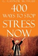 400 Ways to Stop Stress Now