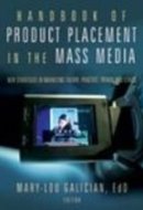 Handbook of Product Placement in the Mass Media New Strategies in Marketing Theory, Practice, Trends and Ethics
