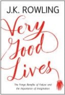 Very Good Lives The Fringe Benefits of Failure and the Importance of Imagination