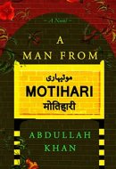 A Man from Motihari A Novel