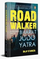 Roadwalker A Few Miles on the Bharat Jodo Yatra