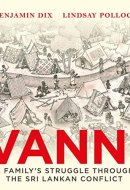 Vanni A Family's Struggle Through the Sri Lankan Conflict