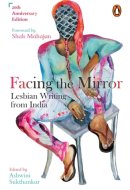 Facing the Mirror Lesbian Writing from India