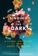 Singing in the Dark A Global Anthology of Poetry Under Lockdown