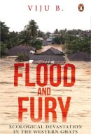 Flood and Fury Ecological Devastation in the Western Ghats