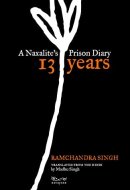 13 Years: A Naxalite's Prison Diary