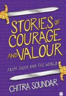 Stories of Courage and Valour From India and the World