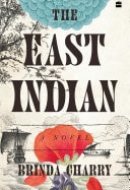 The East Indian A Novel [LONGLISTED FOR THE 2023 JCB PRIZE FOR LITERATURE]