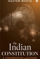 The Indian Constitution Conversations with Power. From Article 370 to Emergency Powers - A Critical Analysis of Centre-State Relations By the