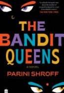 The Bandit Queens A Novel [LONGLISTED FOR THE WOMEN'S PRIZE FOR FICTION 2023]