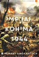 India's Historic Battles Imphal-Kohima,1944