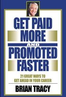 Get Paid More and Promoted Faster [Paperback] BRIAN TRACY