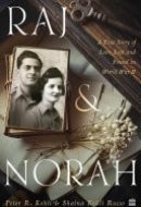 Raj & Norah A True Story of Love Lost and Found in World War II