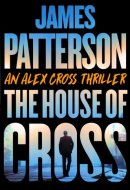 The House of Cross An Alex Cross Thriller