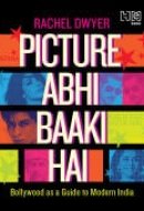 Picture Abhi Baaki Hai Bollywood as a Guide to Modern India