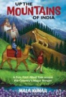 Up the Mountains of India A Fun, Fact-filled Trek Across the Country's Mountain Ranges