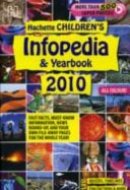 Hachette Children's Infopedia & Yearbook 2010