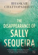 The Disappearance of Sally Sequeira [Paperback] [Jan 01, 2018] Bhaskar Chattopadhyay
