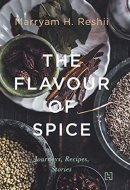 The Flavour of Spice Journeys, Recipes, Stories