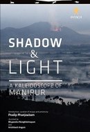 Shadow and Light A Kaleidoscope of Manipur