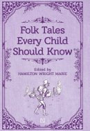 Folk Tales Every Child Should Know [Paperback] Edited by Hamilton Wright Mabie
