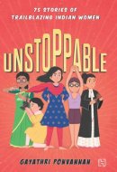 Unstoppable 75 Stories of Trailblazing Indian Women