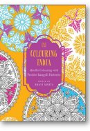 Colouring India: Mindful Colouring with Festive Rangoli Patterns [Paperback]
