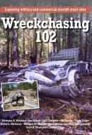 Wreckchasing 102 Exploring Military and Commercial Aircraft Crash Sites