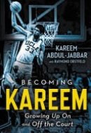 Becoming Kareem Growing Up on and Off the Court