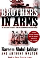 Brothers in Arms The Epic Story of the 76st Tank Battalion, WWII's Forgotten Heroes