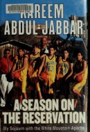 A Season on the Reservation My Soujourn with the White Mountain Apache