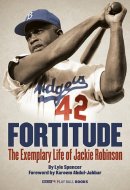 Fortitude (Enhanced e-Book) The Exemplary Life of Jackie Robinson