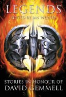 Legends Stories in Honour of David Gemmell