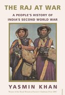 The Raj at War: A Peoples History of Indias Second World War