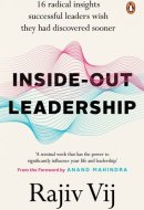 Inside-Out Leadership 16 Radical Insights Successful Leaders Wish They Had Discovered Sooner