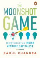The Moonshot Game Adventures of an Indian Venture Capitalist